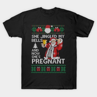 She Jingled My Bells And Now She's Pregnant, Funny Christmas Gift For Dad T-Shirt